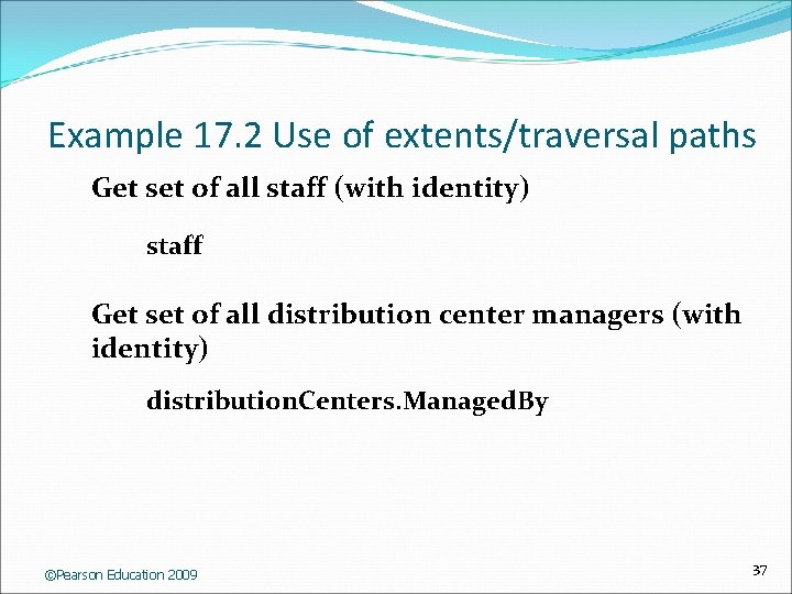Example 17. 2 Use of extents/traversal paths Get set of all staff (with identity)