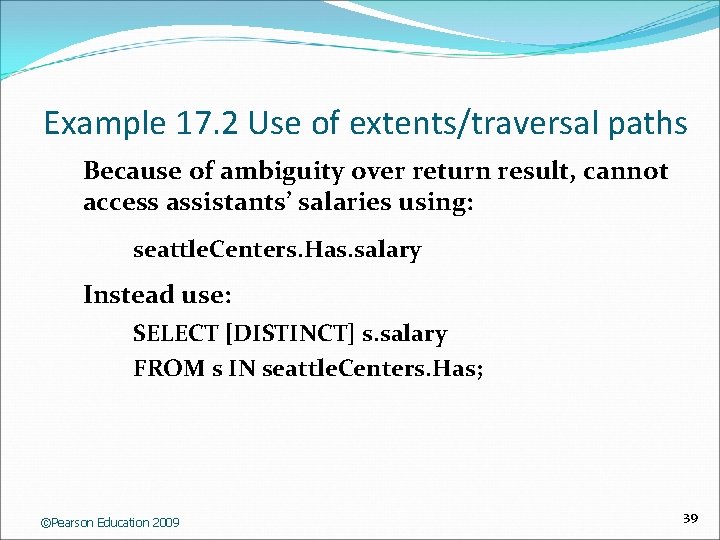 Example 17. 2 Use of extents/traversal paths Because of ambiguity over return result, cannot