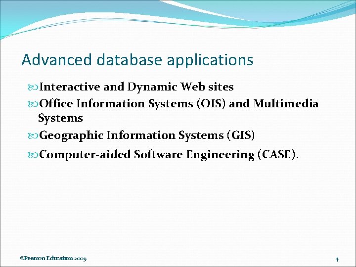 Advanced database applications Interactive and Dynamic Web sites Office Information Systems (OIS) and Multimedia