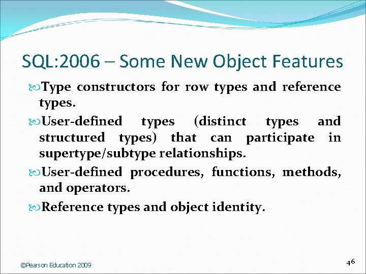 SQL: 2006 – Some New Object Features Type constructors for row types and reference
