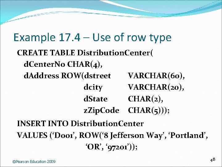 Example 17. 4 – Use of row type CREATE TABLE Distribution. Center( d. Center.