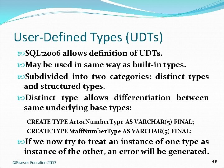 User-Defined Types (UDTs) SQL: 2006 allows definition of UDTs. May be used in same