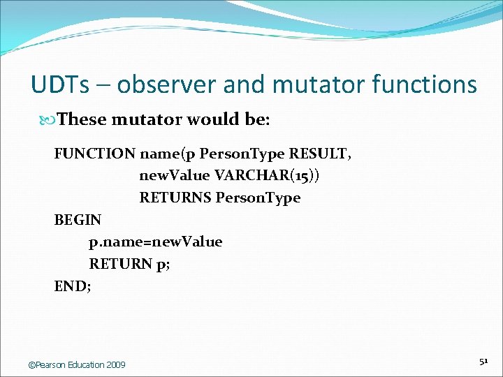 UDTs – observer and mutator functions These mutator would be: FUNCTION name(p Person. Type