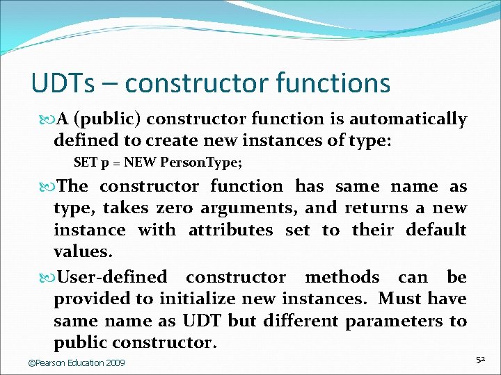 UDTs – constructor functions A (public) constructor function is automatically defined to create new