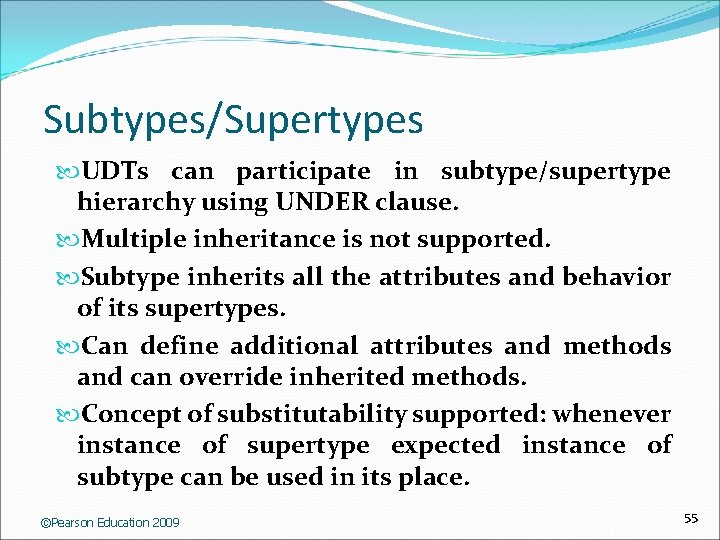 Subtypes/Supertypes UDTs can participate in subtype/supertype hierarchy using UNDER clause. Multiple inheritance is not