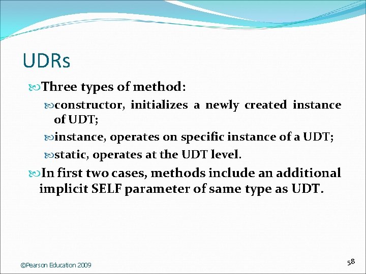 UDRs Three types of method: constructor, initializes a newly created instance of UDT; instance,