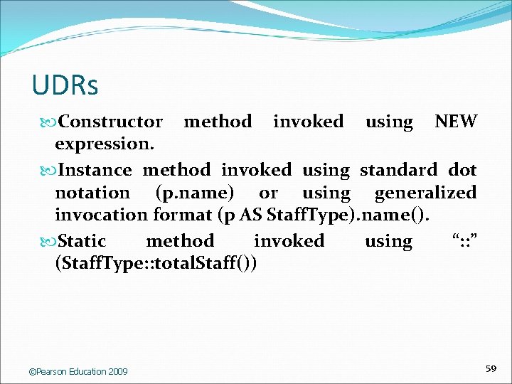 UDRs Constructor method invoked using NEW expression. Instance method invoked using standard dot notation
