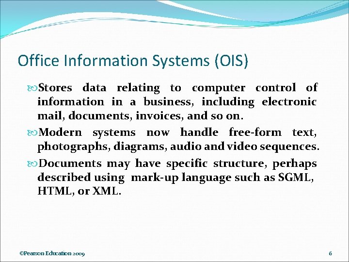 Office Information Systems (OIS) Stores data relating to computer control of information in a