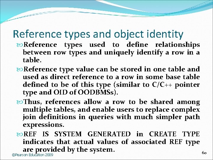 Reference types and object identity Reference types used to define relationships between row types