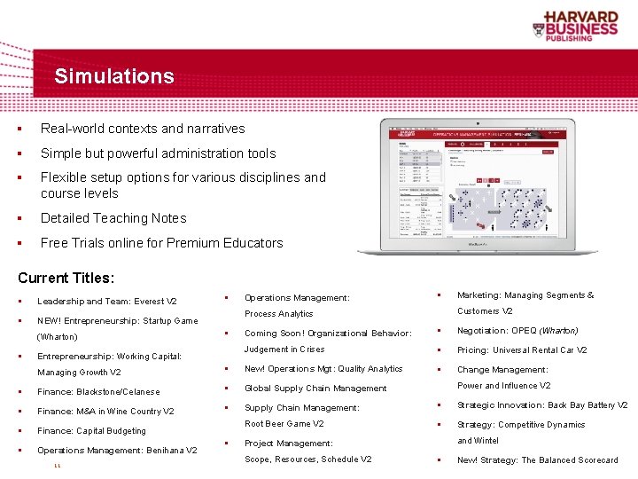 Simulations § Real-world contexts and narratives § Simple but powerful administration tools § Flexible