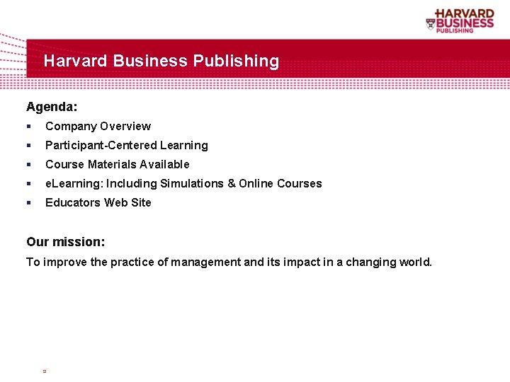 Harvard Business Publishing Agenda: § Company Overview § Participant-Centered Learning § Course Materials Available