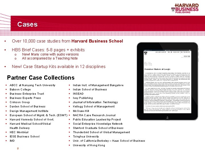 Cases • Over 10, 000 case studies from Harvard Business School • HBS Brief