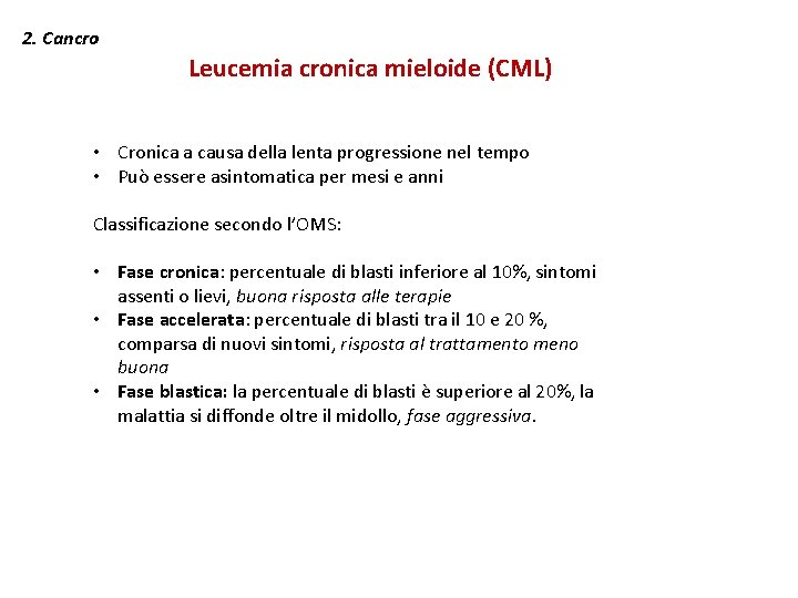 2. Cancro Leucemia cronica mieloide (CML) • Cronica a causa della lenta progressione nel