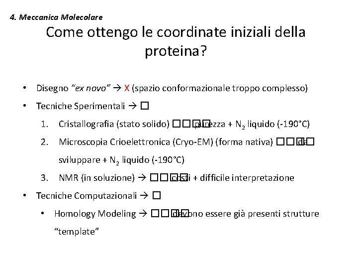 4. Meccanica Molecolare Come ottengo le coordinate iniziali della proteina? • Disegno “ex novo”