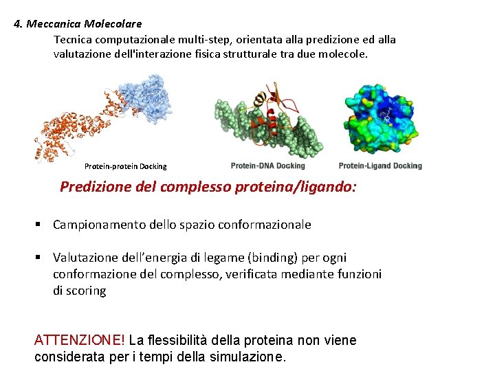 4. Meccanica Molecolare Tecnica computazionale multi-step, orientata alla predizione ed alla valutazione dell'interazione fisica