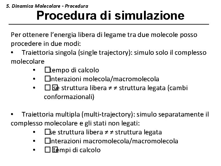 5. Dinamica Molecolare - Procedura di simulazione Per ottenere l’energia libera di legame tra