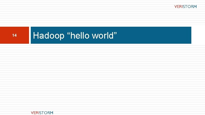 14 Hadoop “hello world” 14 Hadoop “hello world”