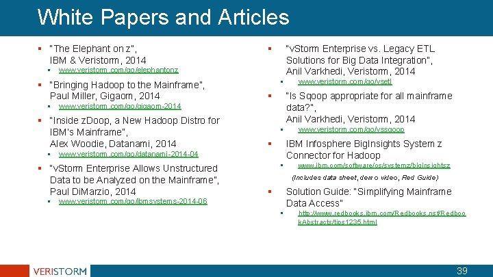 White Papers and Articles § “The Elephant on z”, IBM & Veristorm, 2014 § White Papers and Articles § “The Elephant on z”, IBM & Veristorm, 2014 §