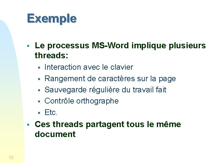 Exemple § Le processus MS-Word implique plusieurs threads: § § § 10 Interaction avec