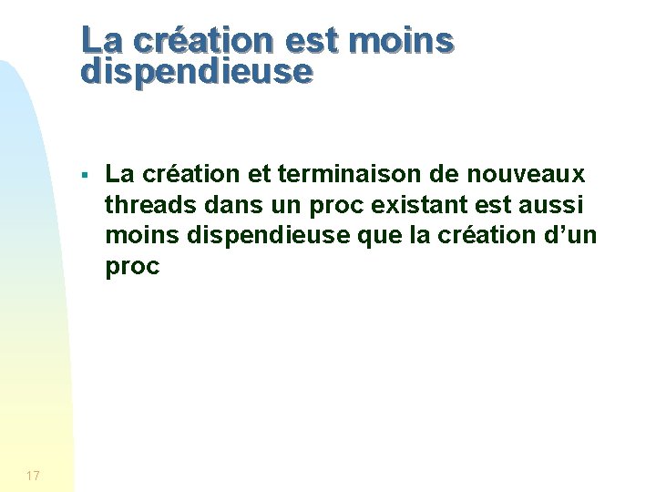 La création est moins dispendieuse § 17 La création et terminaison de nouveaux threads