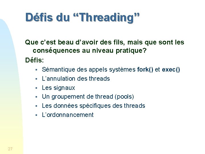 Défis du “Threading” Que c’est beau d’avoir des fils, mais que sont les conséquences