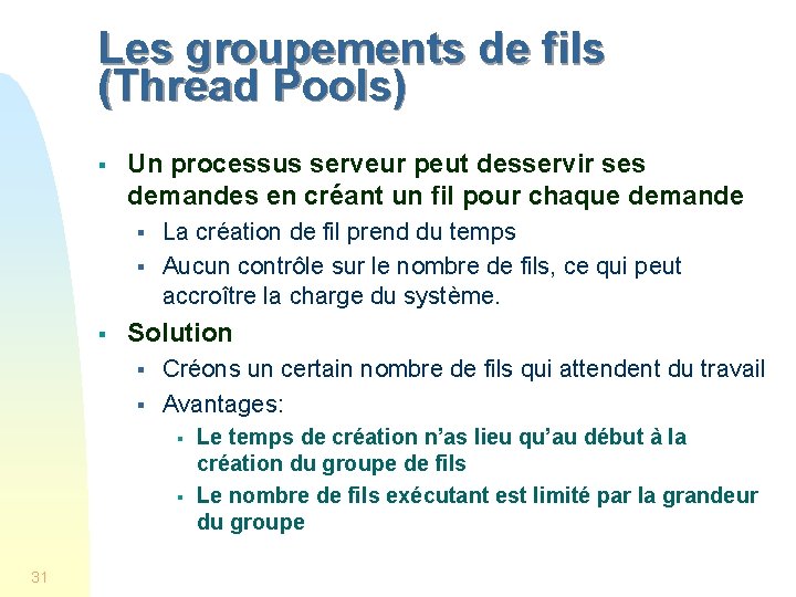 Les groupements de fils (Thread Pools) § Un processus serveur peut desservir ses demandes