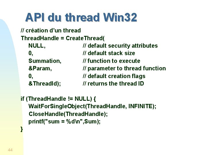API du thread Win 32 // création d’un thread Thread. Handle = Create. Thread(