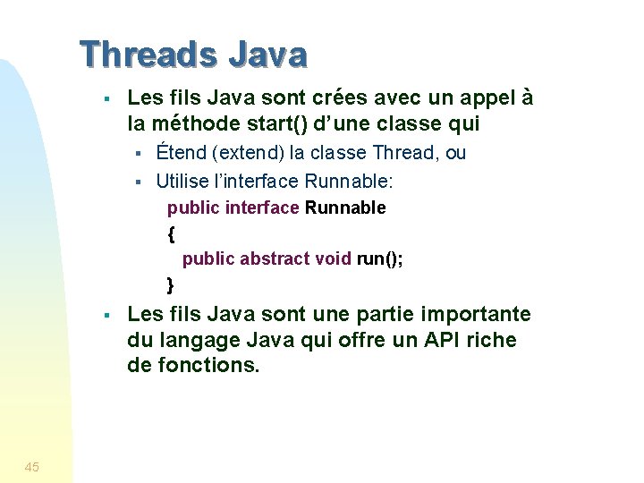 Threads Java § Les fils Java sont crées avec un appel à la méthode