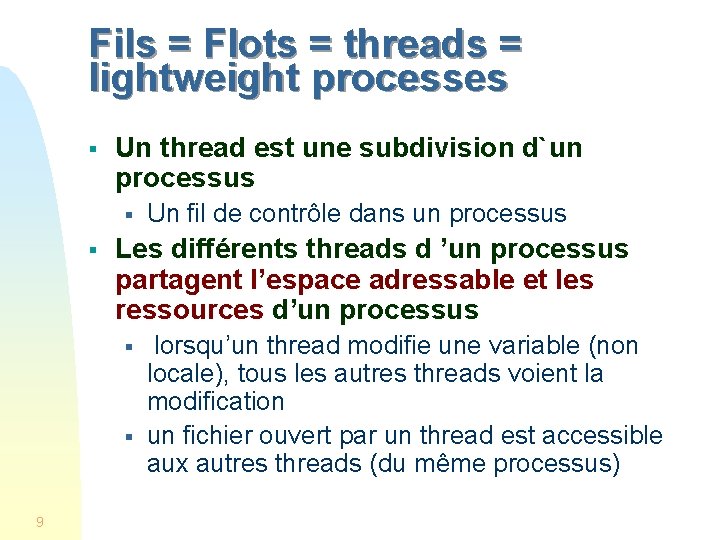 Fils = Flots = threads = lightweight processes § Un thread est une subdivision