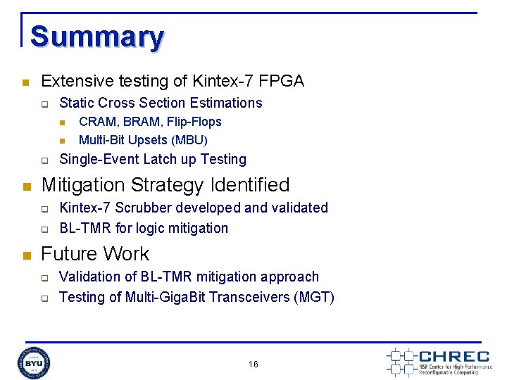 Summary n Extensive testing of Kintex-7 FPGA q Static Cross Section Estimations n n