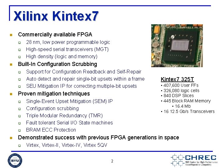 Xilinx Kintex 7 n Commercially available FPGA q q q n Built-In Configuration Scrubbing