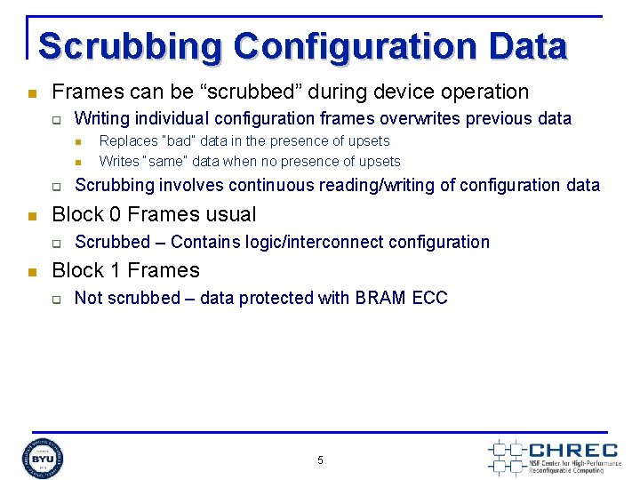 Scrubbing Configuration Data n Frames can be “scrubbed” during device operation q Writing individual