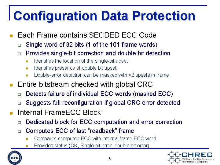 Configuration Data Protection n Each Frame contains SECDED ECC Code q q Single word