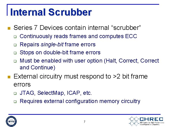 Internal Scrubber n Series 7 Devices contain internal “scrubber” q q n Continuously reads