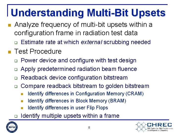 Understanding Multi-Bit Upsets n Analyze frequency of multi-bit upsets within a configuration frame in