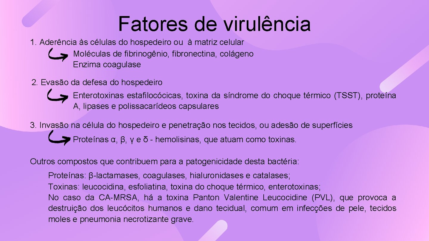 Fatores de virulência 1. Aderência às células do hospedeiro ou à matriz celular Moléculas