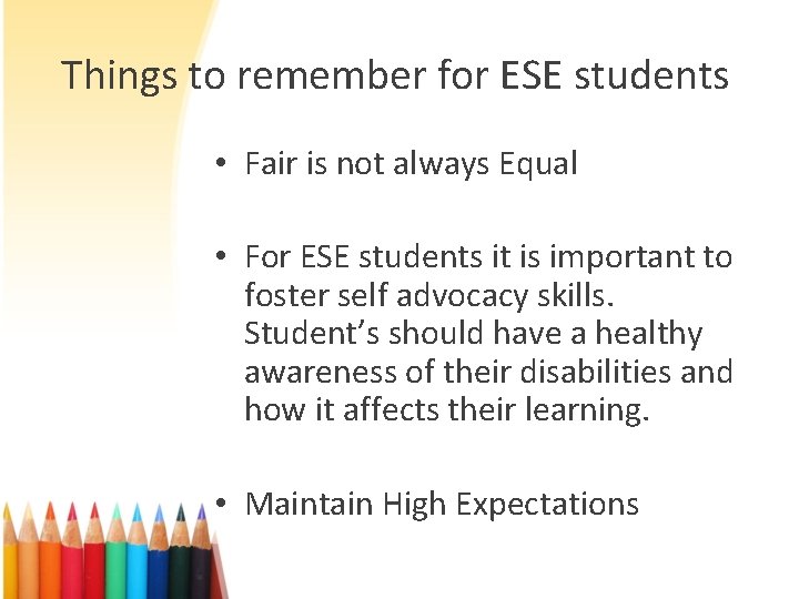 Things to remember for ESE students • Fair is not always Equal • For