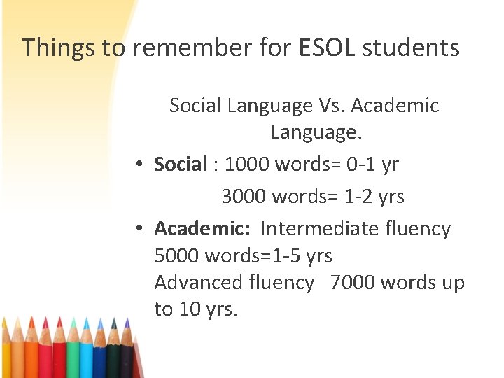 Things to remember for ESOL students Social Language Vs. Academic Language. • Social :