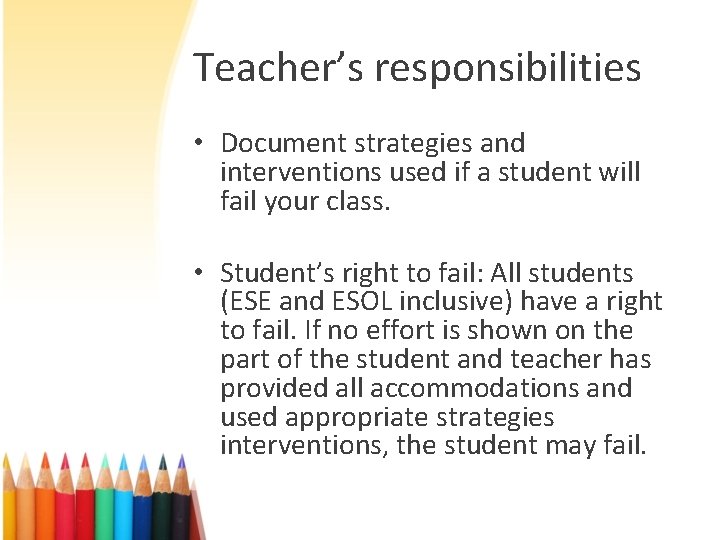 Teacher’s responsibilities • Document strategies and interventions used if a student will fail your