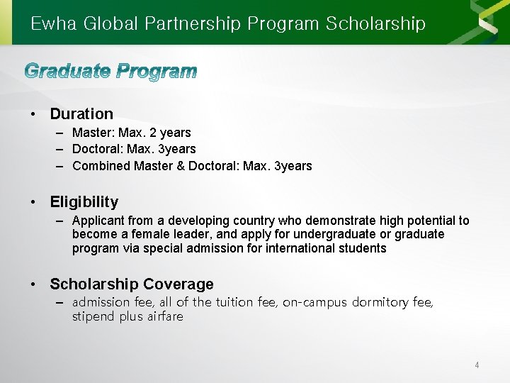 Ewha Global Partnership Program Scholarship • Duration – Master: Max. 2 years – Doctoral: