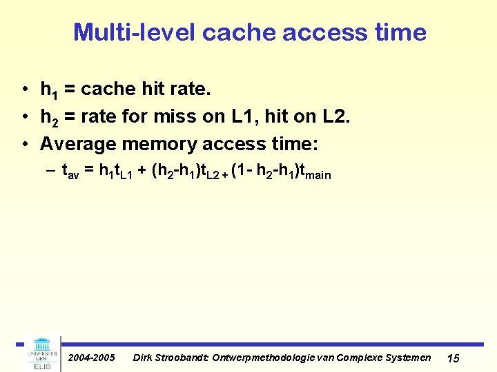 Multi-level cache access time • h 1 = cache hit rate. • h 2