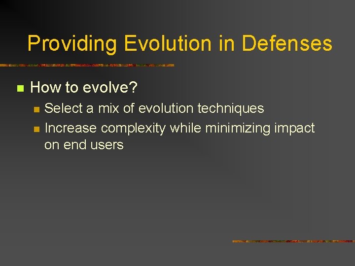Providing Evolution in Defenses n How to evolve? n n Select a mix of