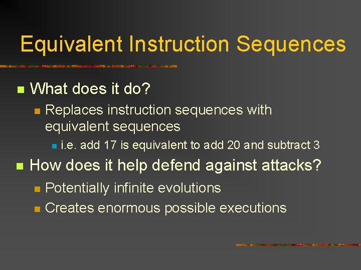 Equivalent Instruction Sequences n What does it do? n Replaces instruction sequences with equivalent