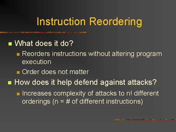 Instruction Reordering n What does it do? n n n Reorders instructions without altering