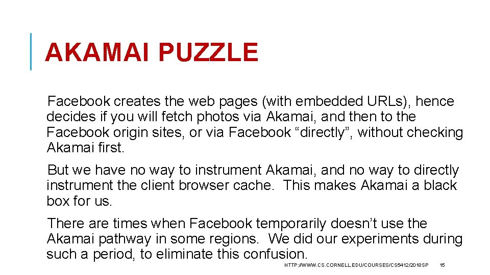 AKAMAI PUZZLE Facebook creates the web pages (with embedded URLs), hence decides if you