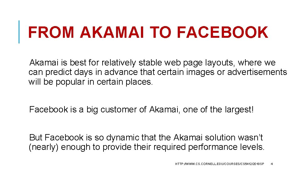 FROM AKAMAI TO FACEBOOK Akamai is best for relatively stable web page layouts, where