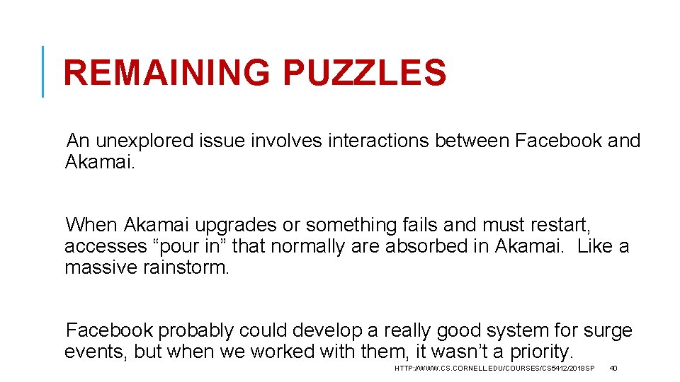 REMAINING PUZZLES An unexplored issue involves interactions between Facebook and Akamai. When Akamai upgrades