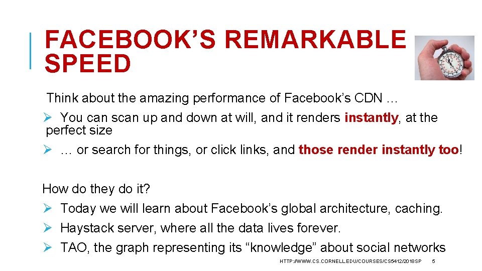 FACEBOOK’S REMARKABLE SPEED Think about the amazing performance of Facebook’s CDN … Ø You