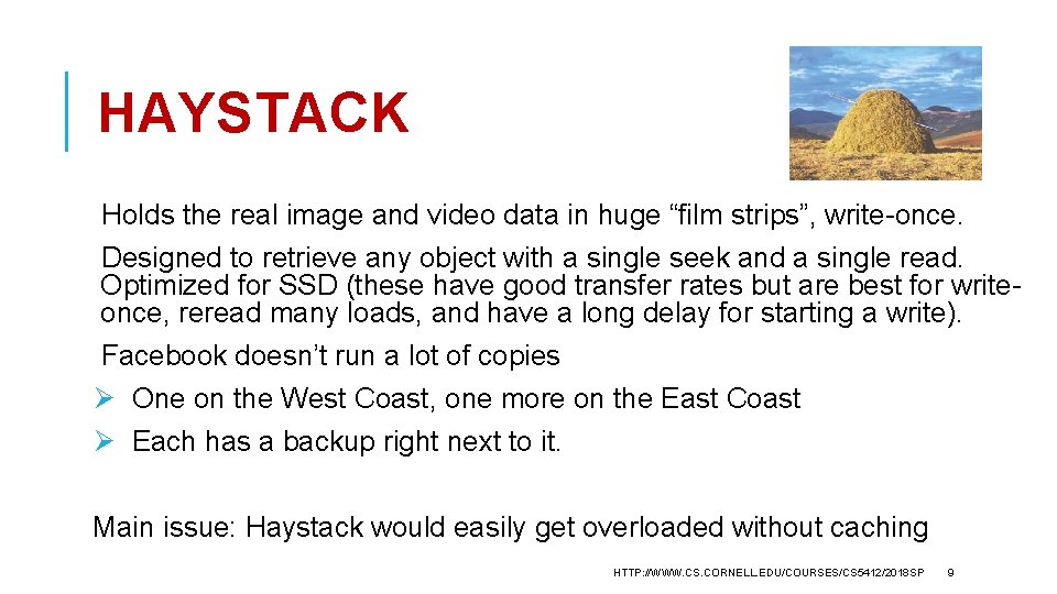 HAYSTACK Holds the real image and video data in huge “film strips”, write-once. Designed