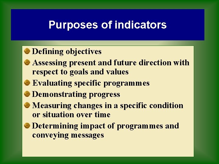Purposes of indicators Defining objectives Assessing present and future direction with respect to goals